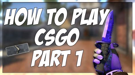 csgo beginner guide|HOW TO PLAY CSGO PT 1 .